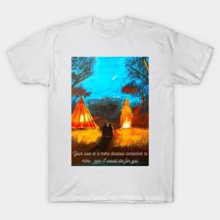 Your love is a mere shadow compared to mine T-Shirt